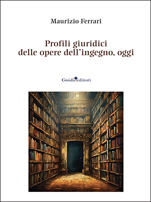 Profili giuridici  delle opere dell’ingegno, oggi